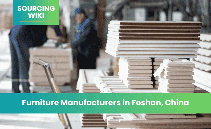 Furniture Manufacturers in Foshan, China